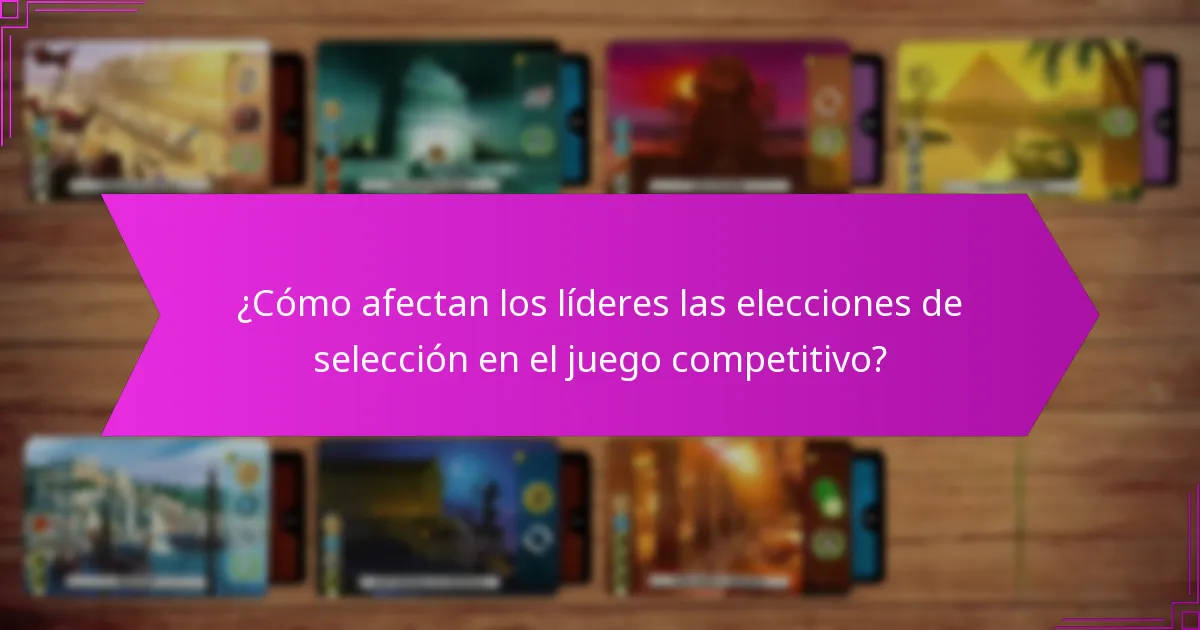 ¿Cómo afectan los líderes las elecciones de selección en el juego competitivo?