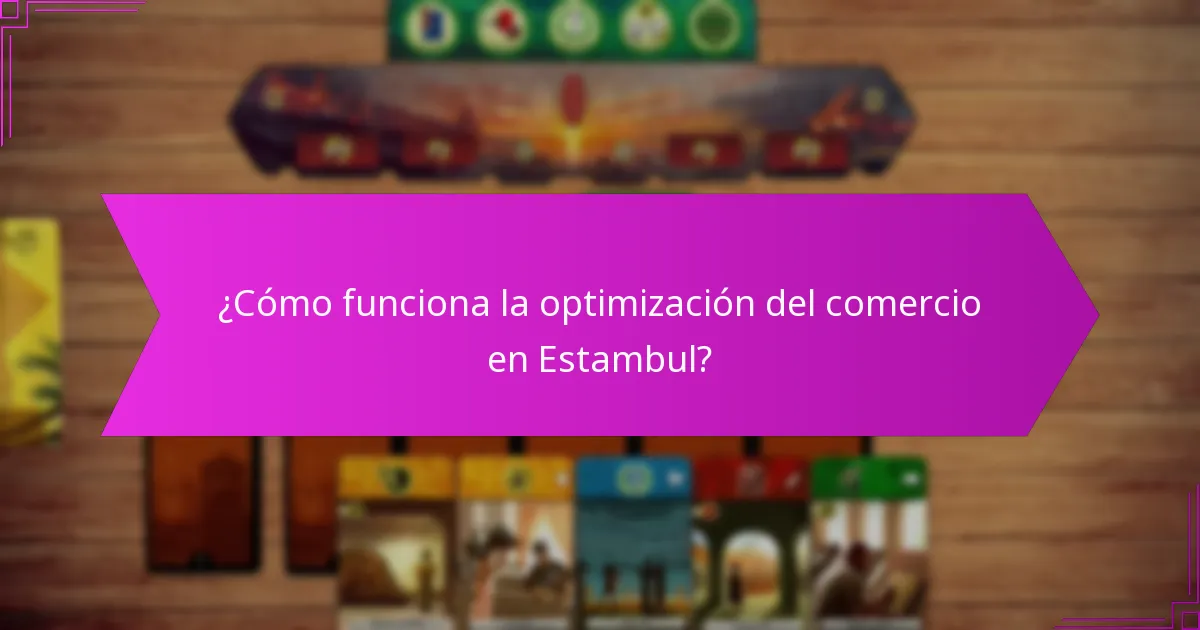¿Cómo funciona la optimización del comercio en Estambul?