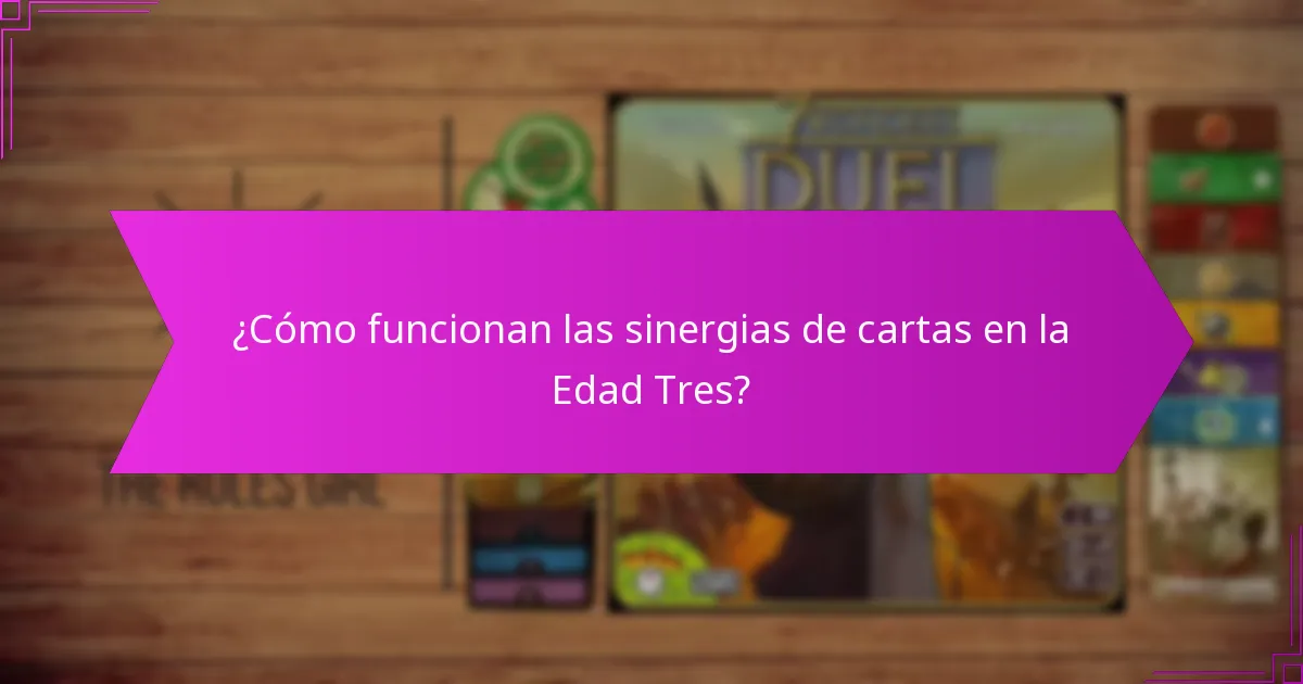 ¿Cómo funcionan las sinergias de cartas en la Edad Tres?