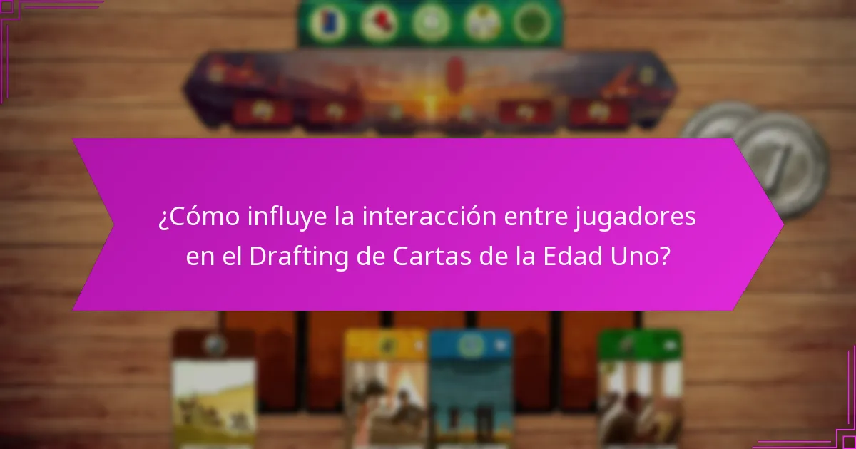 ¿Qué estrategias iniciales deberían considerar los jugadores en el Drafting de Cartas de la Edad Uno?