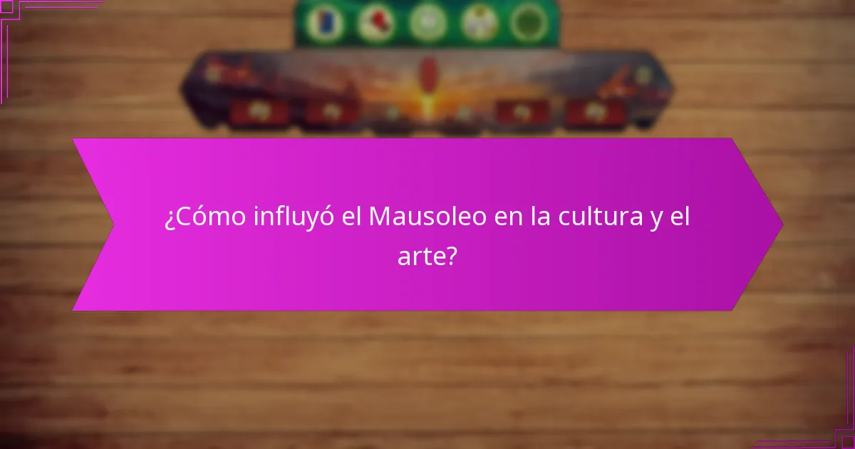 ¿Cómo influyó el Mausoleo en la cultura y el arte?
