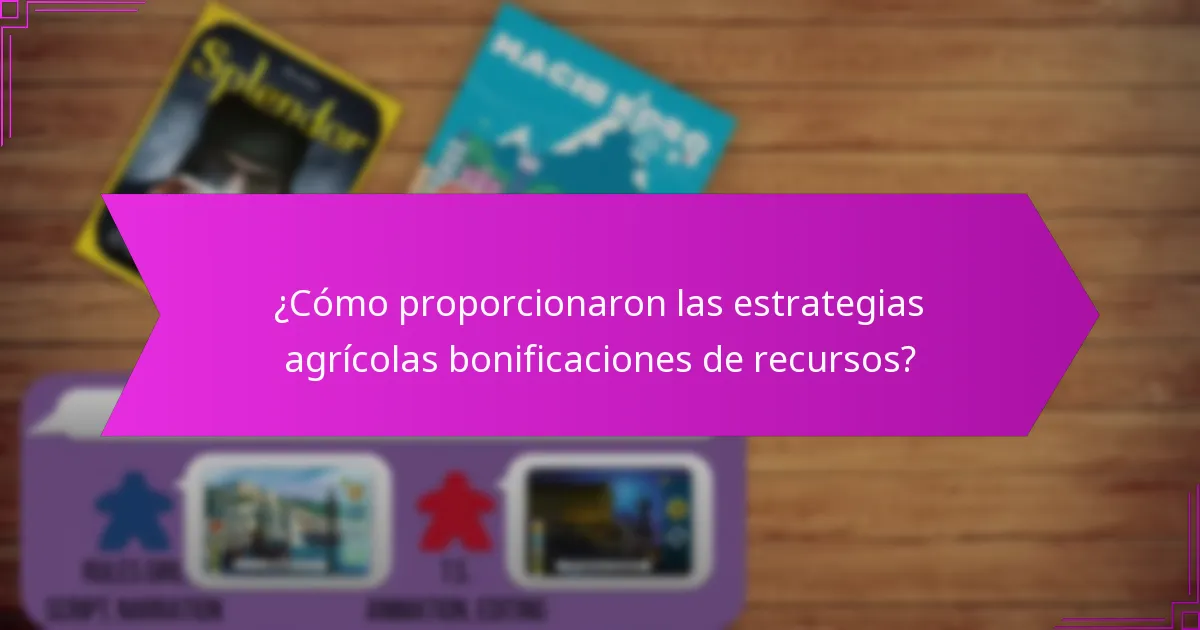 ¿Cómo proporcionaron las estrategias agrícolas bonificaciones de recursos?