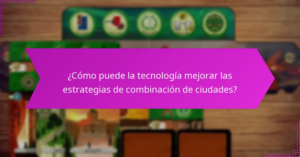 ¿Cómo surgen las ventajas tácticas de las combinaciones de ciudades?