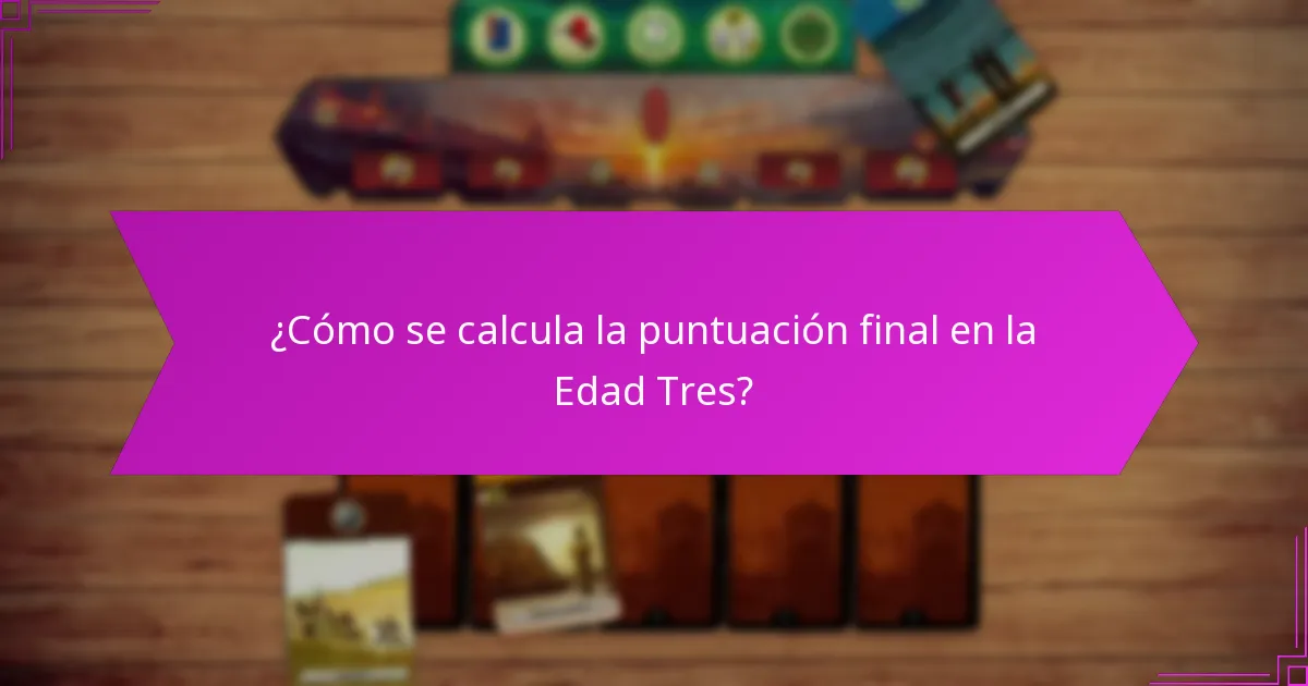¿Qué estrategias avanzadas pueden mejorar el juego en la Edad Tres?
