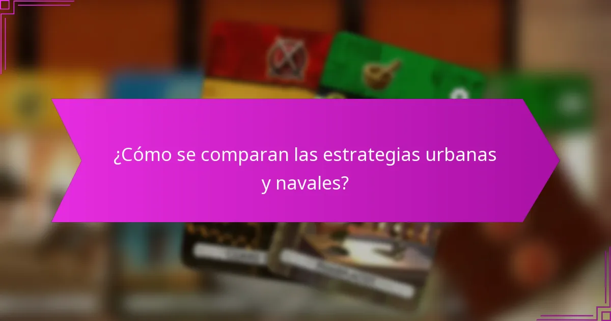 ¿Cómo se comparan las estrategias urbanas y navales?