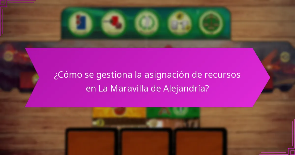 ¿Cuáles son las mecánicas de selección de cartas en La Maravilla de Alejandría?