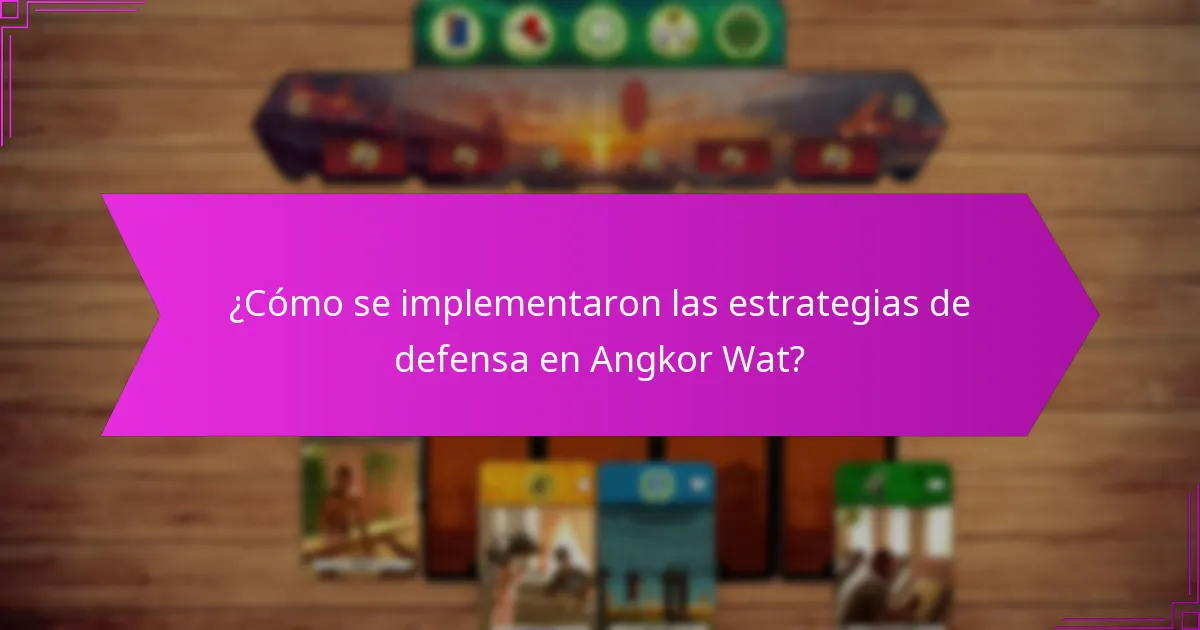 ¿Cómo se implementaron las estrategias de defensa en Angkor Wat?