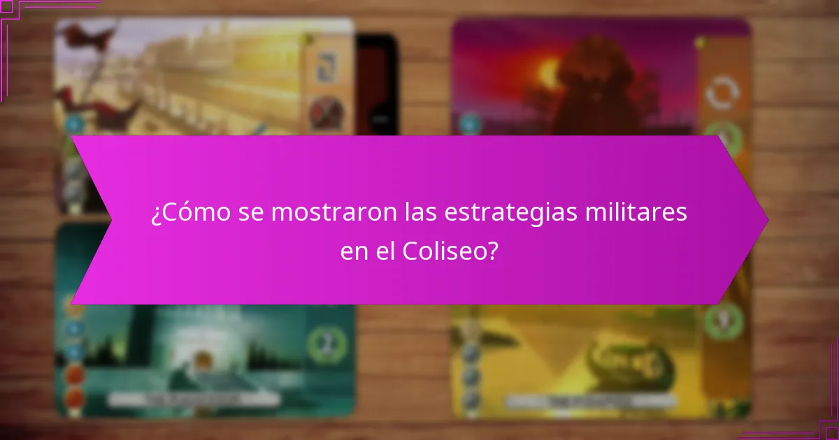 ¿Cómo se mostraron las estrategias militares en el Coliseo?