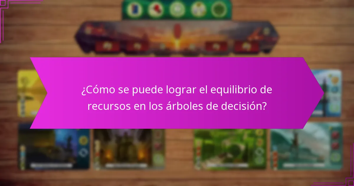 ¿Cómo se puede lograr el equilibrio de recursos en los árboles de decisión?