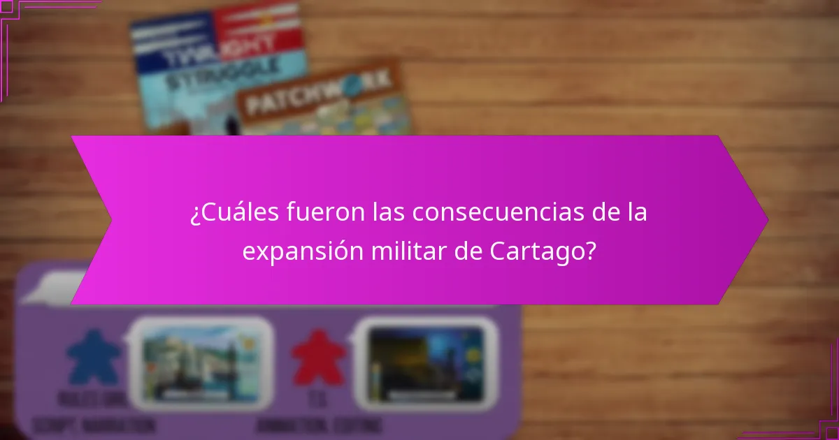¿Cuáles fueron las consecuencias de la expansión militar de Cartago?