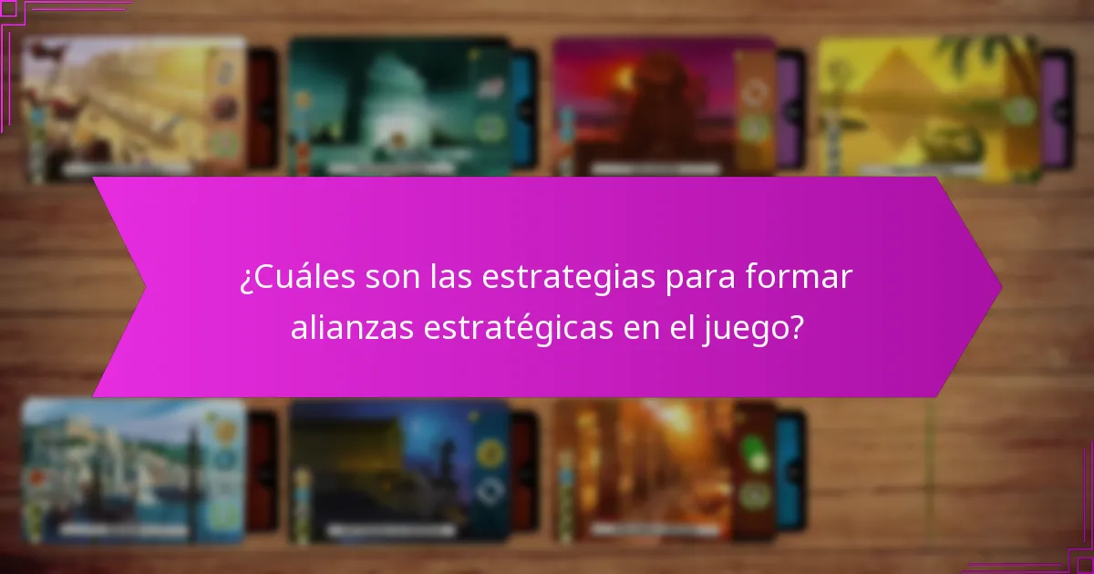 ¿Cuáles son las estrategias para formar alianzas estratégicas en el juego?