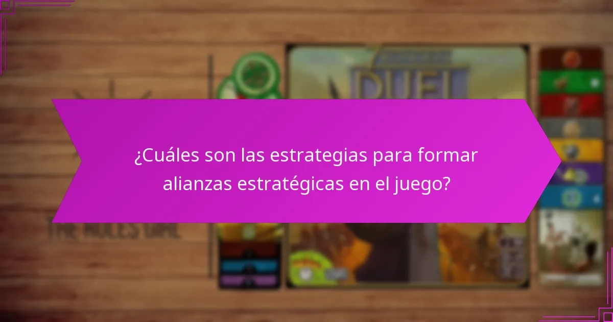 ¿Cuáles son las estrategias para formar alianzas estratégicas en el juego?