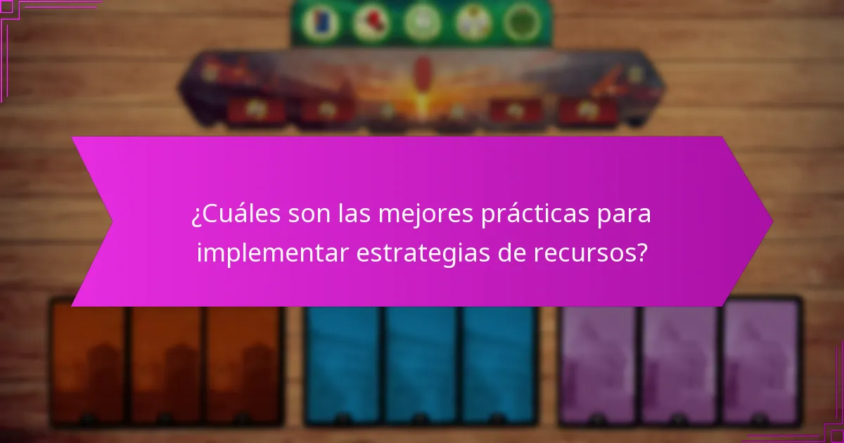 ¿Cuáles son las mejores prácticas para implementar estrategias de recursos?