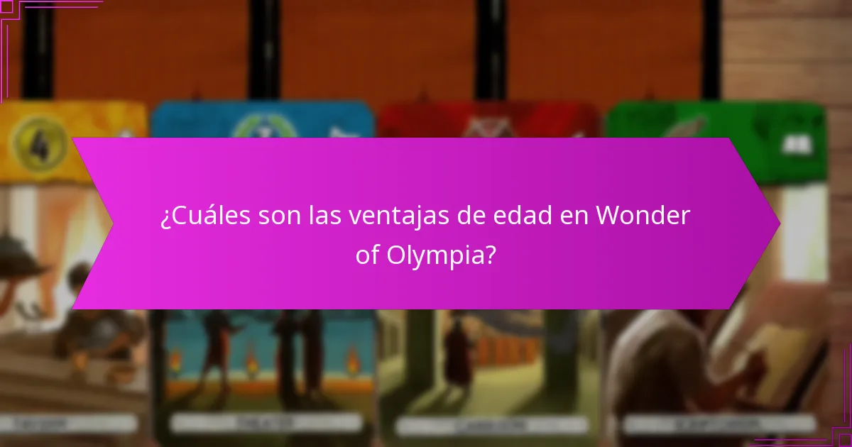 ¿Cuáles son las ventajas de edad en Wonder of Olympia?