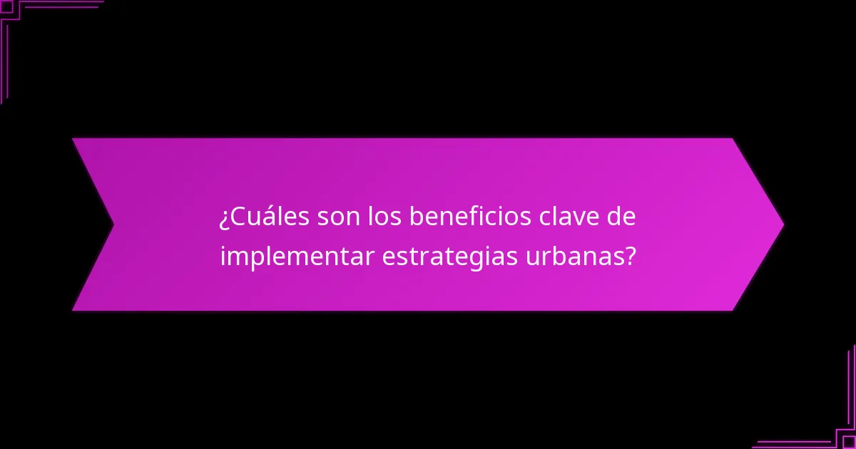 ¿Qué ciudades ejemplifican la implementación exitosa de estrategias urbanas?