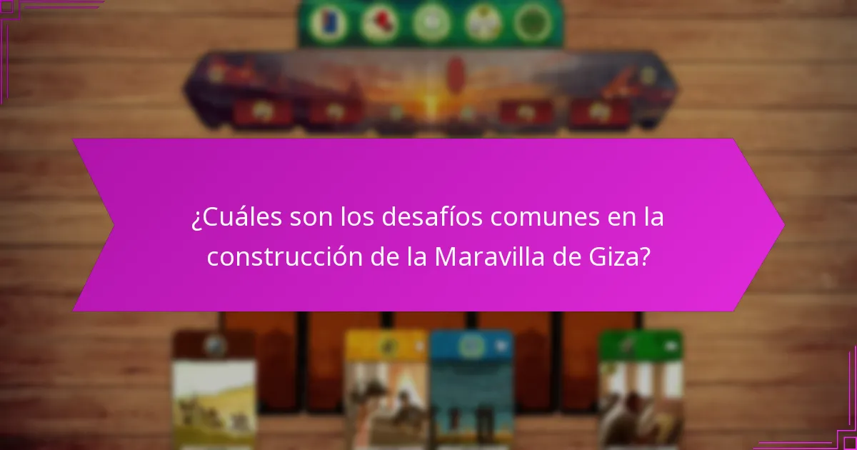¿Qué factores influyen en la efectividad de construir la Maravilla de Giza?