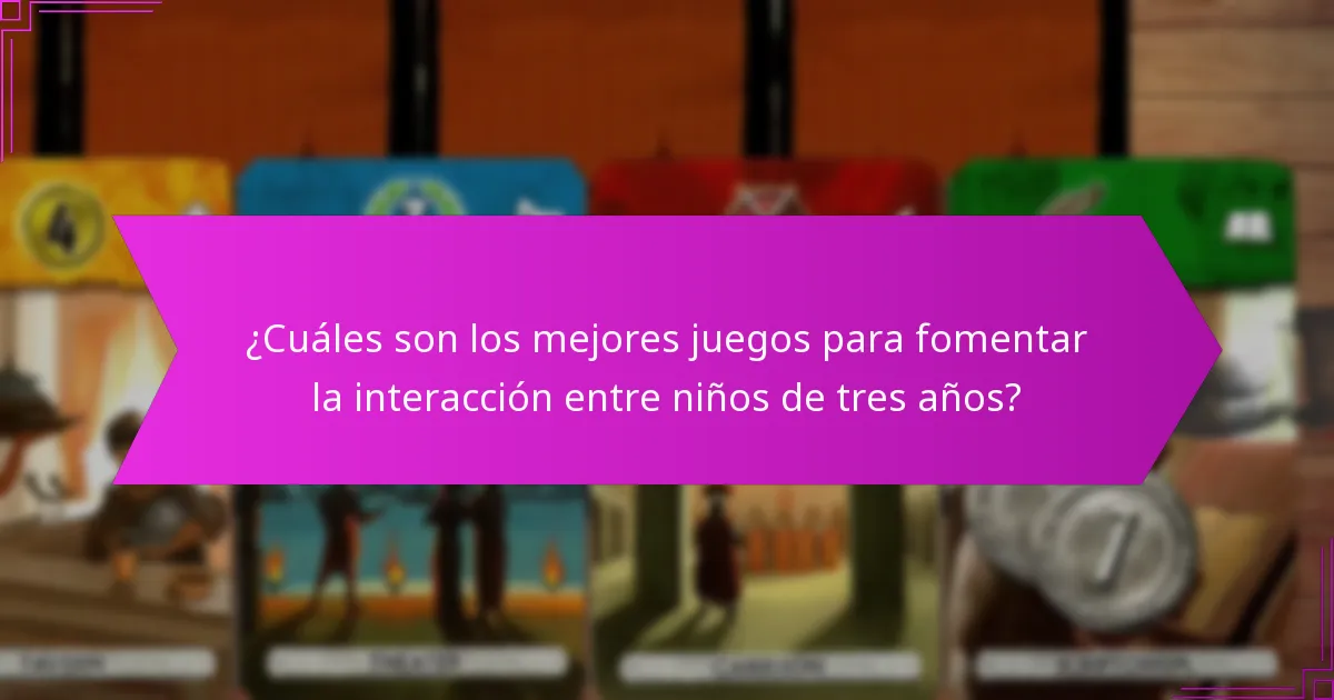 ¿Cuáles son los mejores juegos para fomentar la interacción entre niños de tres años?