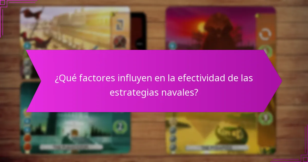 ¿Qué factores influyen en la efectividad de las estrategias navales?