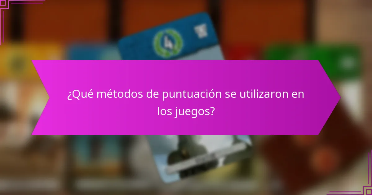 ¿Qué métodos de puntuación se utilizaron en los juegos?