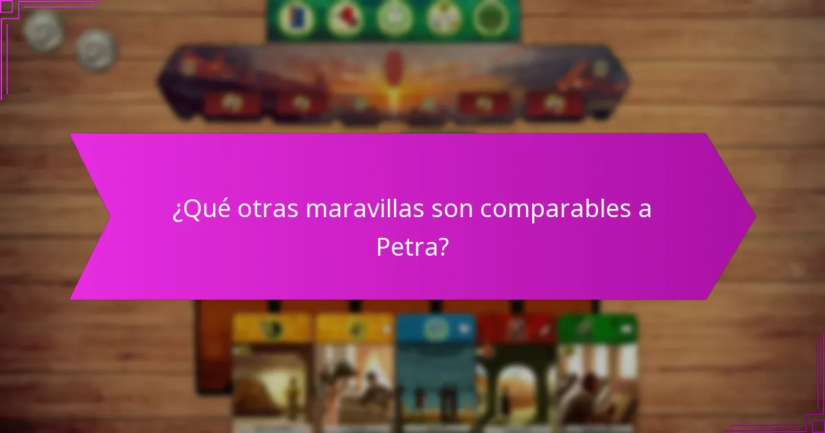 ¿Qué otras maravillas son comparables a Petra?